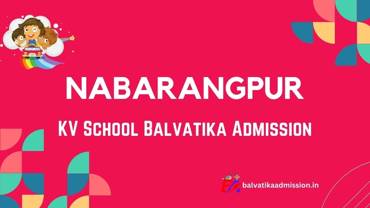 Nabarangpur KV Balvatika Admission