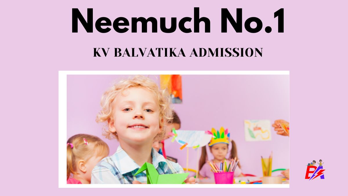 Neemuch No.1 KV Balvatika Admission