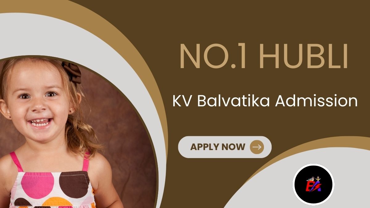 No.1 Hubballi KV Balvatika Admission