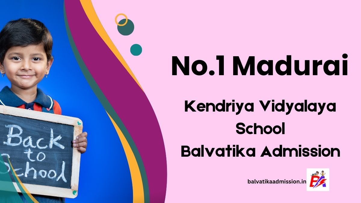 No.1 Madurai KV Balvatika Admission