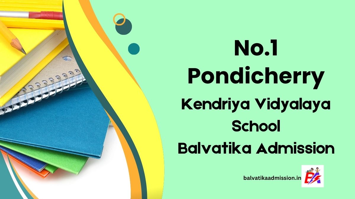 No.1 Pondicherry KV Balvatika Admission