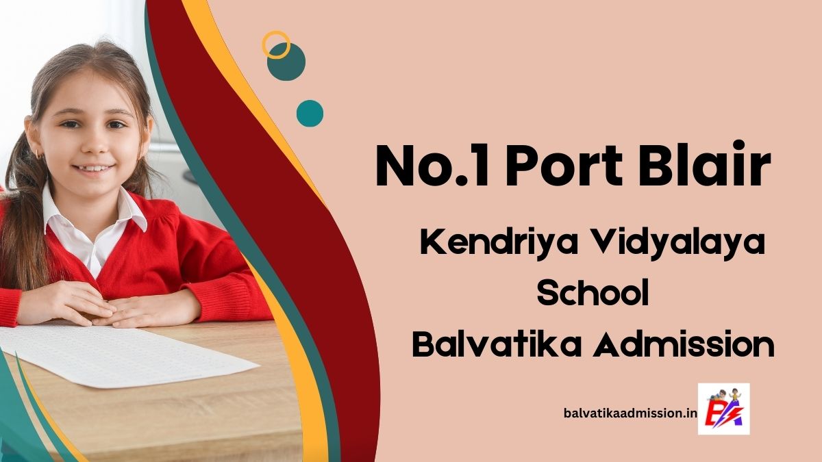 No.1 Port Blair KV Balvatika Admission