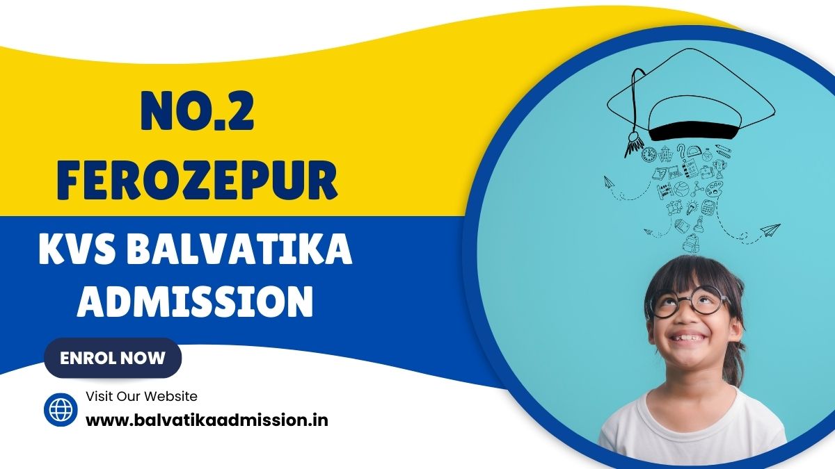 No.2 Ferozepur KV Balvatika Admission