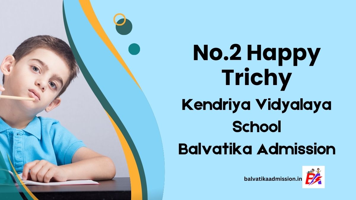 No.2 Happy Trichy KV Balvatika Admission