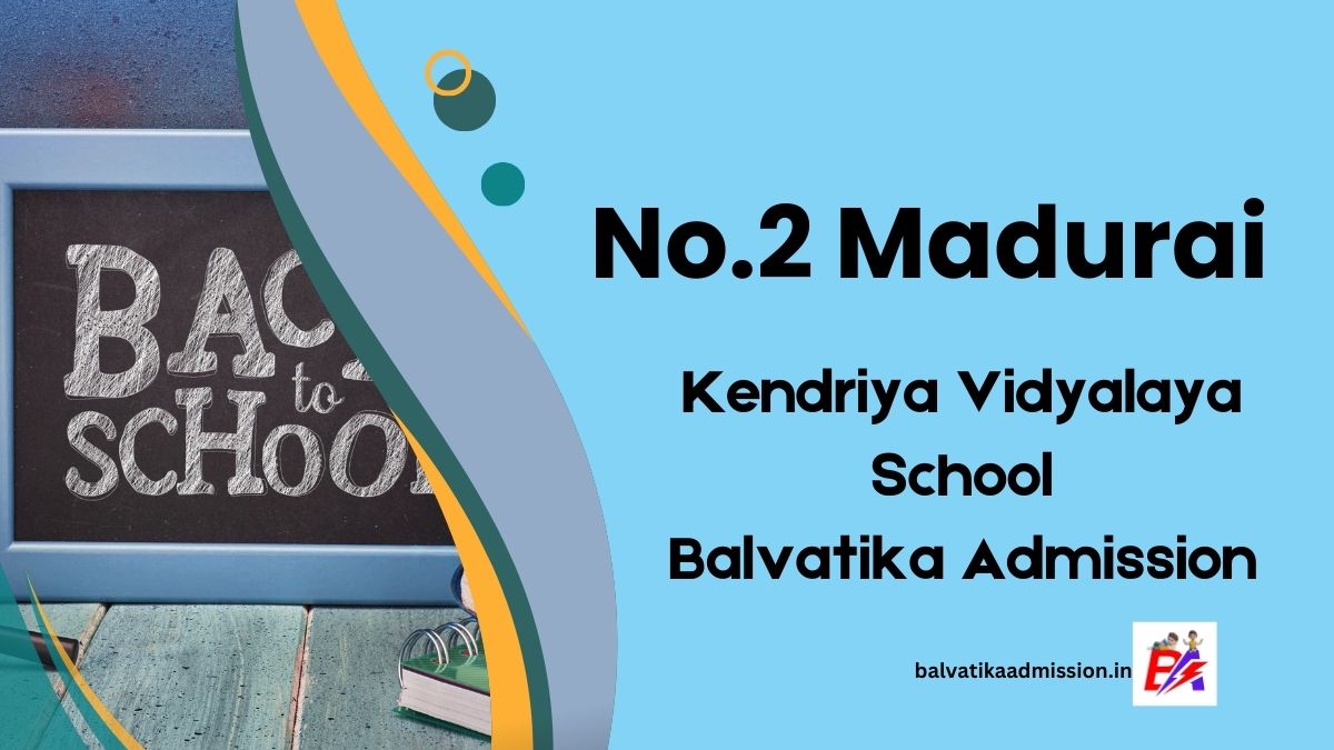 No.2 Madurai KV Balvatika Admission