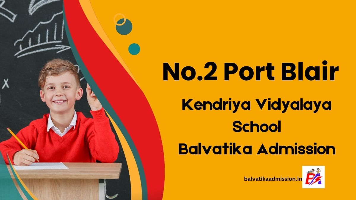 No.2 Port Blair KV Balvatika Admission