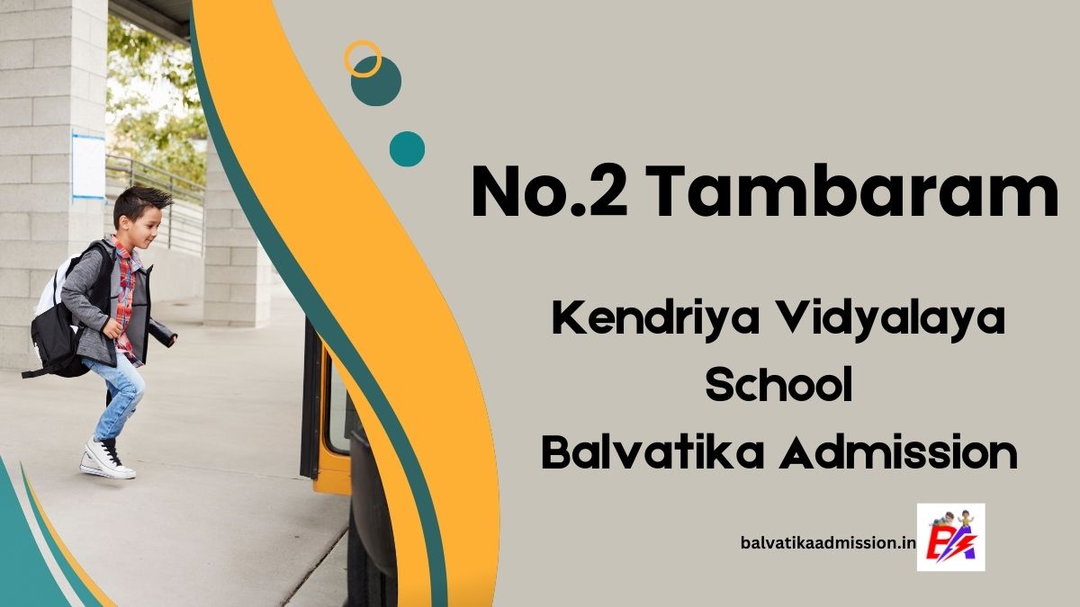 No.2 Tambaram KV Balvatika Admission