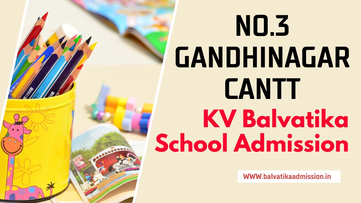 No.3 Gandhinagar Cantt KV Balvatika Admission