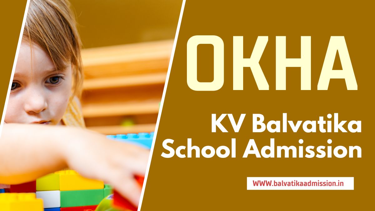 Okha KV Balvatika Admission