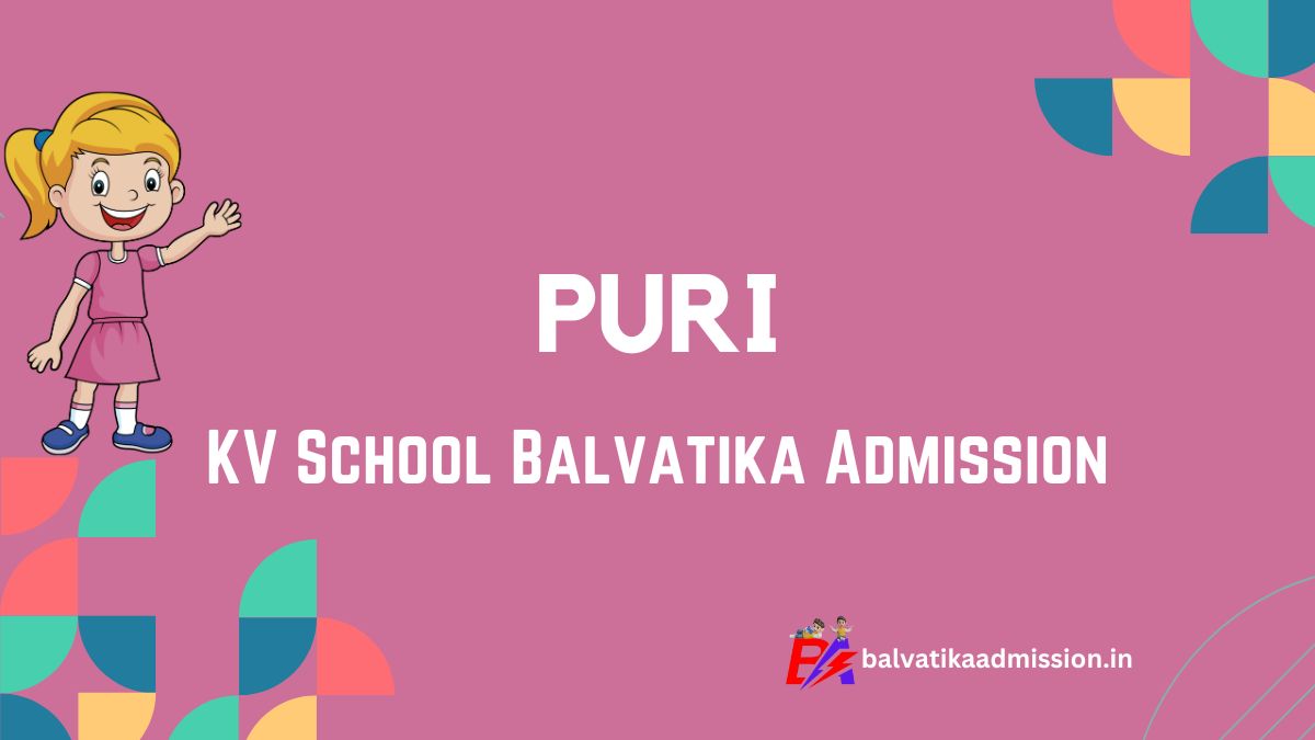 Puri KV Balvatika Admission