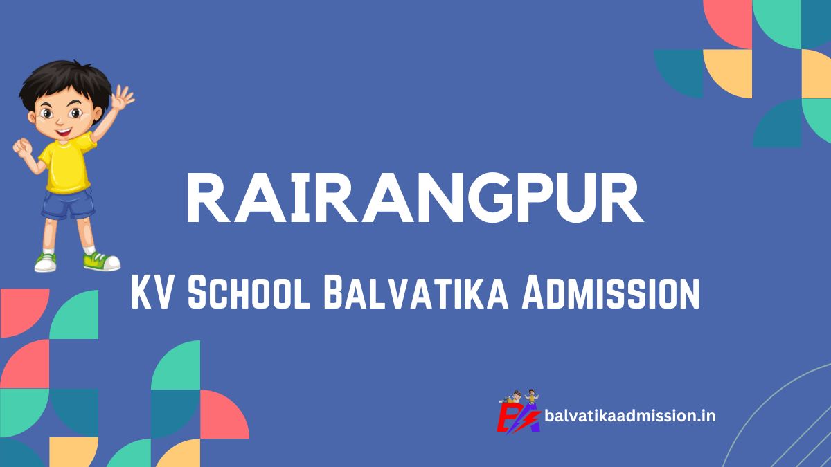 Rairangpur KV Balvatika Admission