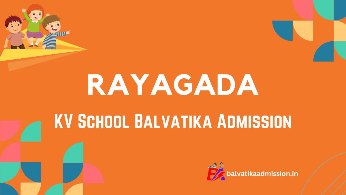 Rayagada KV Balvatika Admission