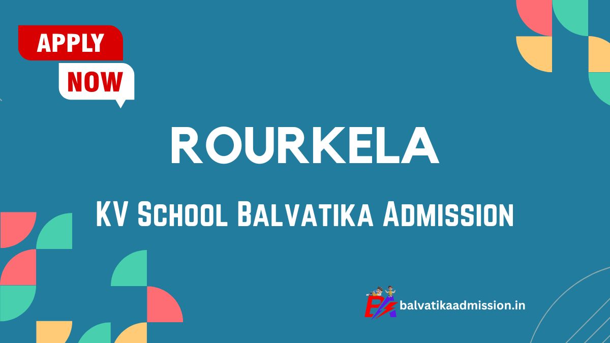 Rourkela KV Balvatika Admission