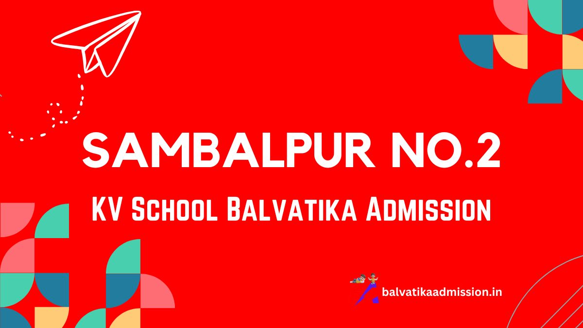 Sambalpur No.2 KV Balvatika Admission