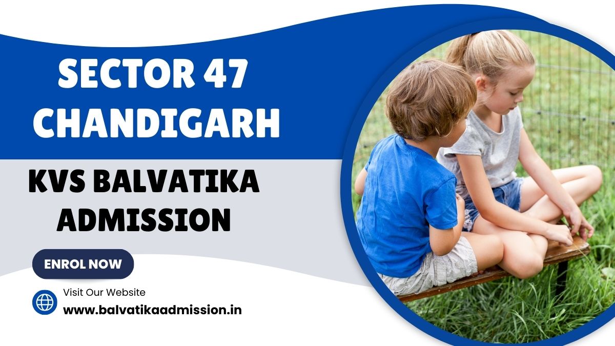 Sector 47 Chandigarh KV Balvatika Admission