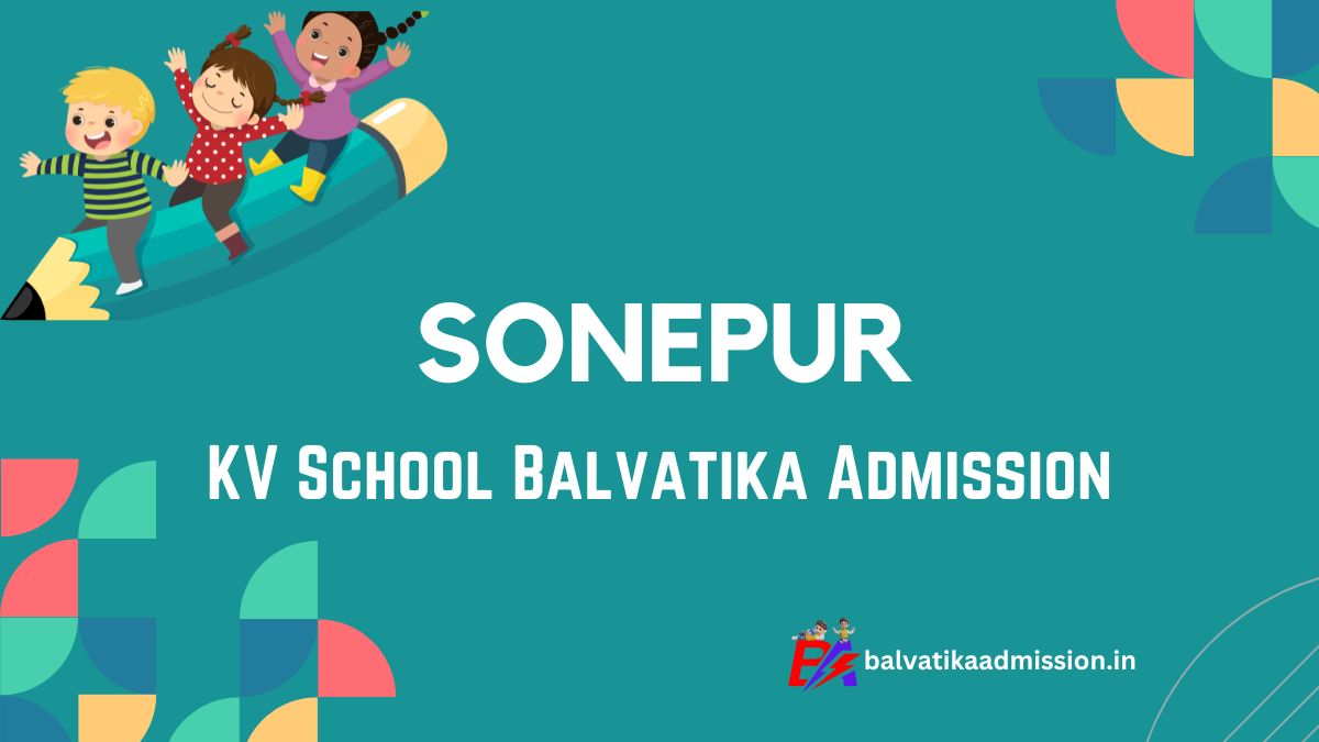 Sonepur KV Balvatika Admission