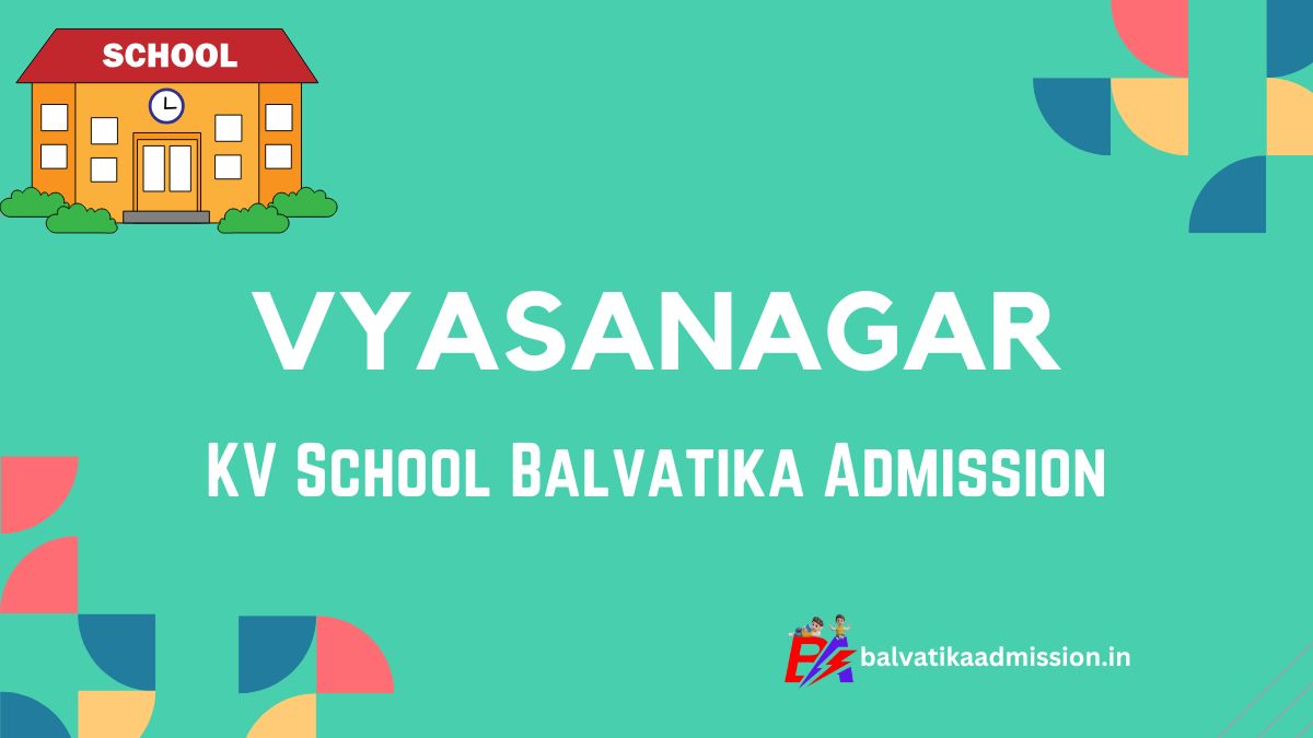 Vyasanagar KV Balvatika Admission