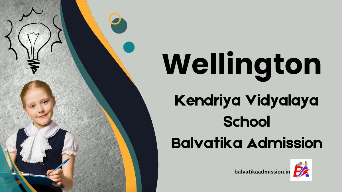 Wellington KV Balvatika Admission