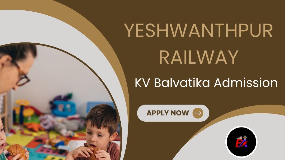 Yeshwanthpur Railway KV Balvatika Admission