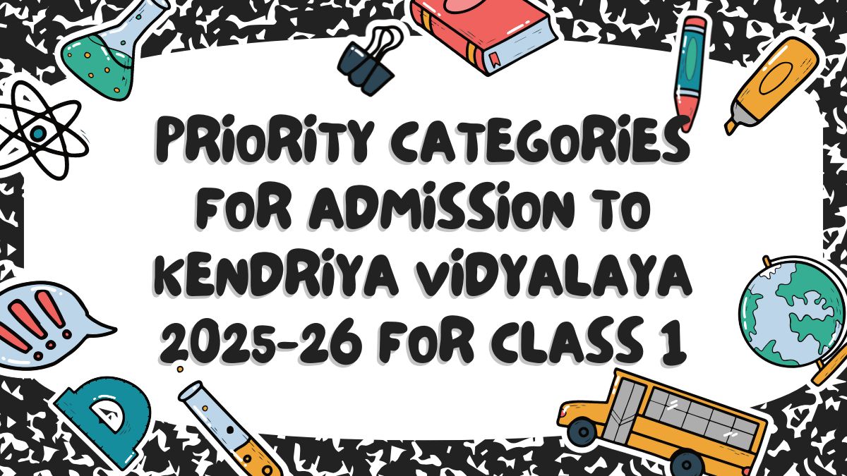 Priority Categories for Admission to Kendriya Vidyalaya 2025-26 for Class 1