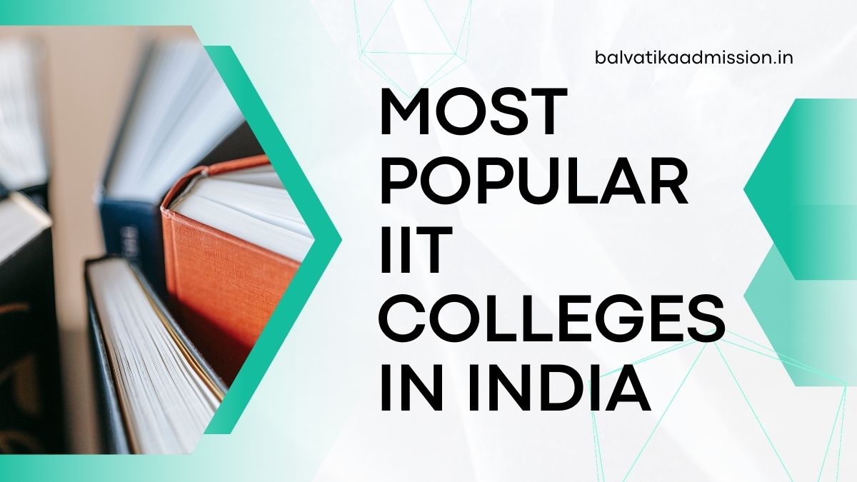 Most Popular IIT Colleges In India