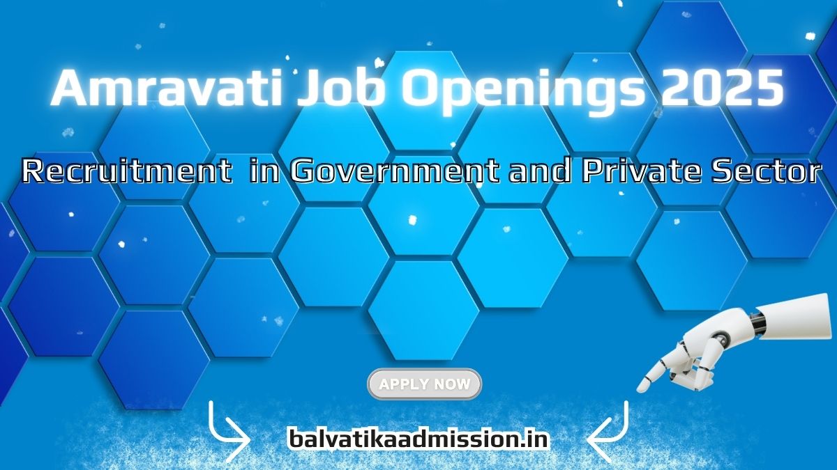 Amravati Recruitment 2025: Government & Private Sector Vacancies