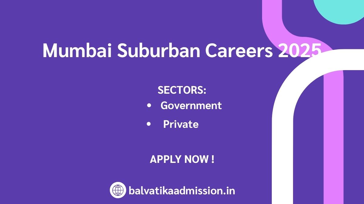 Mumbai Suburban Hiring 2025: Latest Openings in Public and Private Fields